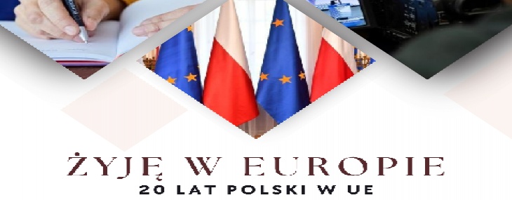 „Żyję w Europie-20 lat Polski w UE”